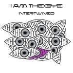 cover: I Am The Eye - Intertwined