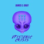 cover: James E. Gray - Epistemic Crisis