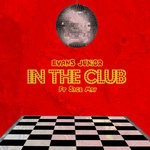 cover: Evans Junior|Sage May - In The Club