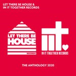 cover: Various - Let There Be House & In It Together Records: The Anthology 2020