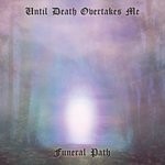 cover: Until Death Overtakes Me - Funeral Path