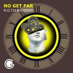 cover: Ferrer|R.o.t.h - No Get Far