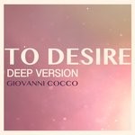 cover: Giovanni Cocco - To Desire (Deep Version)