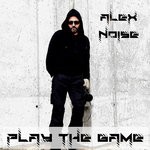 cover: Alex Noise - Play The Game