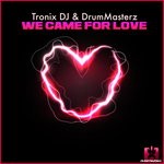 cover: Drummasterz|Tronix Dj - We Came For Love