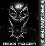 cover: Rexx Racer - Supercaliwathefuk