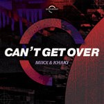 cover: Mikx & Khaki - Can't Get Over