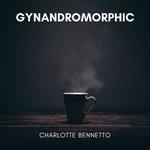 cover: Charlotte Bennetto - Gynandromorphic