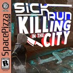 cover: Sick Run - Killing In The City