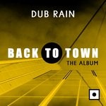 cover: Dub Rain - Back To Town (The Album)