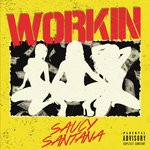 cover: Saucy Santana - Workin (Explicit)