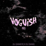 cover: Dj Dang|Dj Zankye - Voguish 2021 (Explicit)