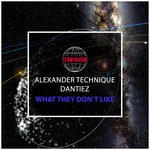 cover: Alexander Technique|Dantiez - What They Don't Like