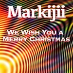 cover: Markijii - We Wish You A Merry Christmas