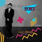 cover: Tony - Our Story