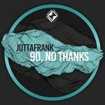 cover: Jottafrank - 90, No Thanks