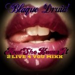 cover: Blaque Druid - And She Know It