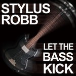 cover: Stylus Robb - Let The Bass Kick