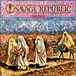 cover: Savage Republic - Trudge