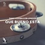 cover: Dany Cohiba|Mijangos - Que Bueno Esta