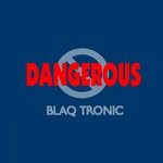 cover: Blaq Tronic - Dangerous