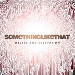 cover: Somethinglikethat - Delays & Distortion