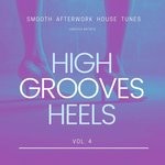 cover: Various - High Heels Grooves (Smooth Afterwork House Tunes) Vol 4