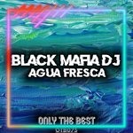 cover: Black Mafia Dj - Agua Fresca