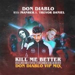 cover: Don Diablo & Imanbek|Trevor Daniel - Kill Me Better (Don Diablo Extended VIP Mix)