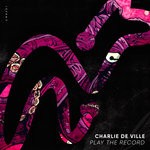 cover: Charlie De Ville - Play The Record