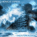 cover: Midnight Express - The Future Is Today (The Collection)