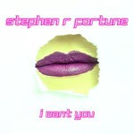 cover: Stephen R Fortune - I Want You