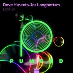 cover: Dave H|Joe Longbottom - Let's Go! (Original Mix)