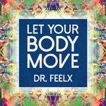 cover: Dr. Feelx - Let Your Body Move