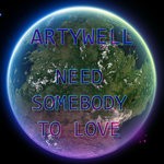 cover: Artywell - Need Somebody To Love