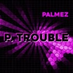 cover: Palmez - P. Trouble