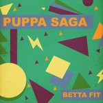 cover: Puppa Saga - Betta Fit