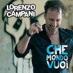 cover: Lorenzo Campani - Che Mondo Vuoi