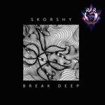 cover: Skorshy - Break Deep