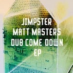 cover: Jimpster|Matt Masters - Dub Come Down EP