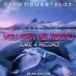 cover: Silvia Saccani - You Spin Me Round (Like A Record) (Deep House Relax)