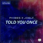 cover: Joely|Phibes - Told You Once