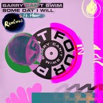 cover: Barry Can't Swim - Some Day I Will (Remixes)