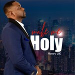 cover: Henry Uk - Make Me Holy