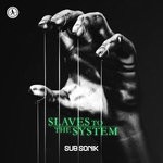 cover: Sub Sonik - Slaves To The System (Extended Mix)