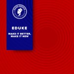 cover: Eduke - Make It Better, Make It New