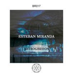 cover: Esteban Miranda - Retrogresion