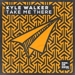 cover: Kyle Walker - Take Me There