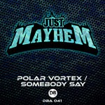 cover: Just Mayhem - Polar Vortex / Somebody Say