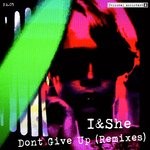 cover: I&she - Dont Give Up (Remixes)